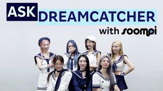 Ask Dreamcatcher With Soompi