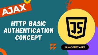 37. HTTP Basic Authentication. Secure Sensitive Data in HTTP server with www-authenticate - AJAX.