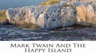Mark Twain and the Happy Island by Elizabeth Wallace ~ Full Audiobook