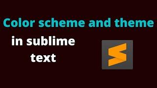 Customization of color scheme and theme || sublime text