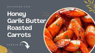 HONEY GARLIC BUTTER ROASTED CARROTS RECIPE