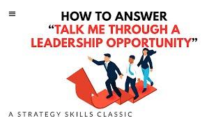 Talk about a leadership example (Case Interview & Management Consulting Classics)