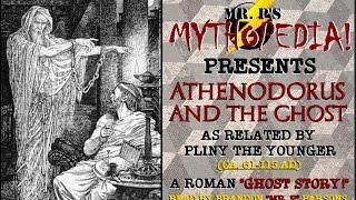 Mr. P's Mythopedia Presents: "ATHENODORUS AND THE GHOST": An Ancient Roman Ghost Story!