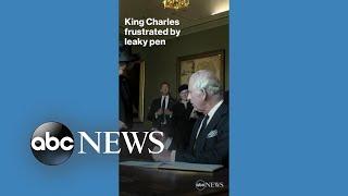 King Charles frustrated by leaky pen