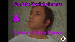 On Soviet Cinema and Culture ft. Kino Corner (Georgiy Danelia edition)