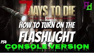 How to use the Flashlight in 7 Days to Die on PS4. Turn on and off.