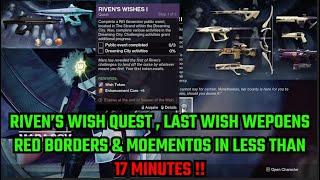 HOW TO COMPLETE RIVEN WISH QUEST IN LESS THAN 17 MINUITES , LAST WISH WEPOENS , MOMENTS & EXOTICS