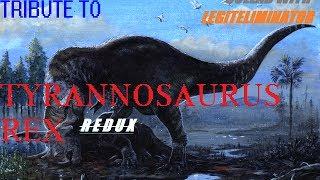 Tribute to Tyrannosaurus Redux - Collab with LegitEliminator