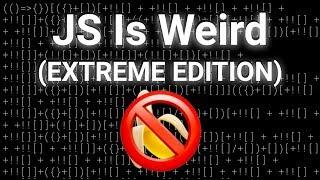 JavaScript Is Weird (EXTREME EDITION)