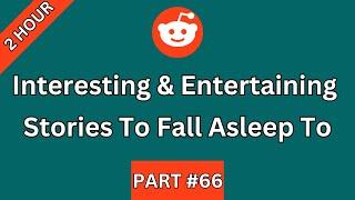 2 HOUR Of Interesting And Entertaining Stories To Fall Asleep To Or Just Help You Relax | PART 66