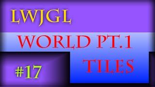 2D Game Development with LWJGL 3: #17: Worlds #1: Creating Tiles