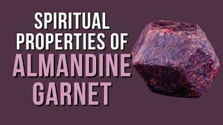 The Spiritual Properties of Almandine Garnet