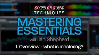 Mastering Essentials Part 1 - What is MASTERING?