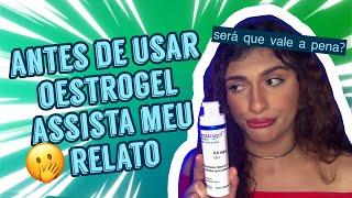 TERAPIA HORMONAL EXPERIÊNCIA COM OESTROGEL *MTF*