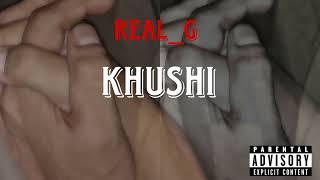 Real- G - KHUSHI || (Audio)