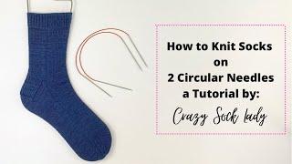 How to Knit Socks on 2 Circulars / A Tutorial by Crazy Sock Lady