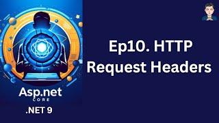 Ep10. HTTP Request Headers  | ASP.NET Core in .NET 9 | C# | 2024