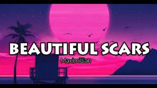 Maximillian - Beautiful Scars (Lyric Video)