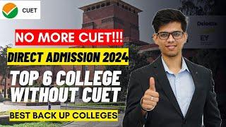 Top 6 College without CUET! 7 BACKUP options if you score less in CUET! CUET 2024 | Delhi University