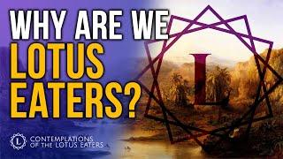 The Motivation behind The Lotus Eaters