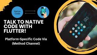 Integrating Native Features into Flutter with Method Channels