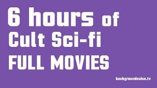 6 hours of Cult Sci-fi // FULL MOVIES