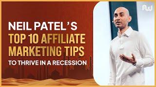 Neil Patel’s Top 10 Affiliate Marketing Tips to Thrive in a Recession | AW Dubai 2023