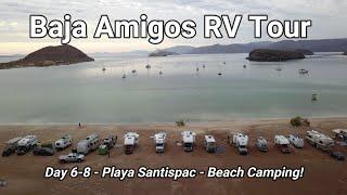 Baja Amigos RV Tour - Day 6-8 - Playa Santispac and Beach Camping!