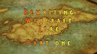 Rewriting Warcraft Lore (Trailer)