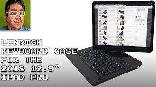 Lenrich Keyboard Case for 2018 12.9" iPad Pro In-Depth Review