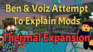 Thermal Expansion (Part 2): Ben & Voiz Attempt To Explain Mods Ep. 2