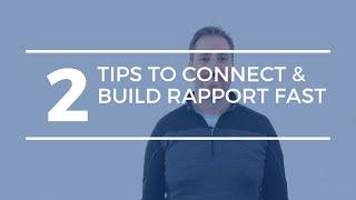 2 tips to connect and build rapport fast