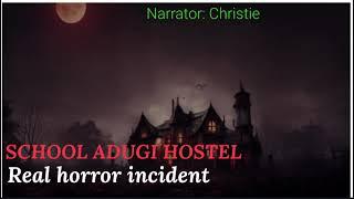 School adugi hostel //A  real full Horror Story// full Story narrated by Christie