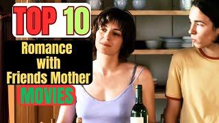 Top 10 Romance with Friend's Mother Movies