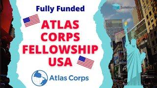 Atlas Corps Fellowship in USA 2022-23 | Fully Funded Fellowship | Scholarships Corner