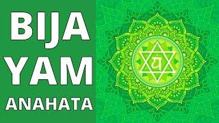 Bija Mantra Yam, Purification and Activation of the Fourth Chakra - Anahata