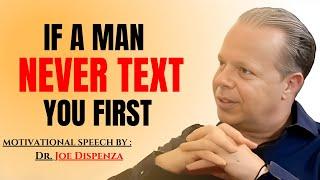 IF THEY NEVER TEXT AND CALL YOU FIRST, JUAT DO THIS | DR JOE DISPENZA MOTIVATIONAL SPEECH |