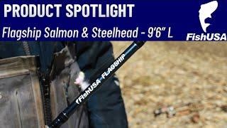 FishUSA Flagship Salmon & Steelhead Spinning Rods - 9'6" Light - When To Use It