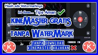 KINEMASTER GRATIS TANPA WATERMARK || SOLUSI AMAN