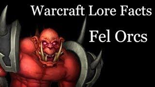 Warcraft Lore Facts - The Fel Orcs