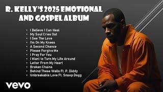 R. Kelly's 2025 Emotional & Gospel Album | Full Album | Official Music Compilation