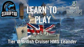 World of Warships - Learn to Play: Tier VI British Cruiser HMS Leander