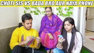 CHOTI SIS VS BADA BRO AUR NAYA PHONE