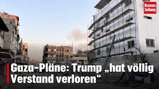 Gaza-Pläne: Trump „hat völlig Verstand verloren“ | krone.tv NEWS