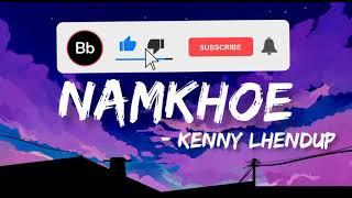 NAMKHOE Lyrics Video _-_@Kenny Lhendup.