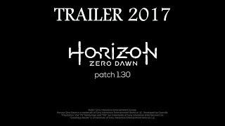 Horizon Zero Dawn - Patch 1.30 - Trailer 2017