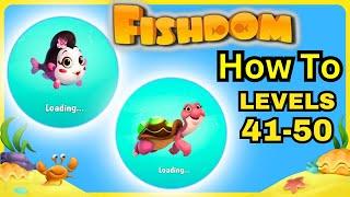 Fishdom Levels 41 to  50 How To Goga Mash