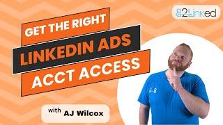 LinkedIn Ads Permissions & Access Levels Explained: Step-by-Step Walkthrough