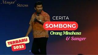 CERITA SOMBONG ORANG MINAHASA DAN SANGER || MONGOL STRESS 2025