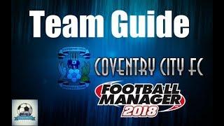 Football Manager 2018 Coventry City Team & Tactics Guide - FM18